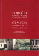 Porečki gradski muzej za umjetnost i povijest  : (1926.-1945.) : druga razvojna faza porečke muzejske institucije, 2004; Civico museo d'arte e storia di Parenzo : (1926-1945) : la seconda fase di sviluppo dell'istituzione museale parentina, 2004